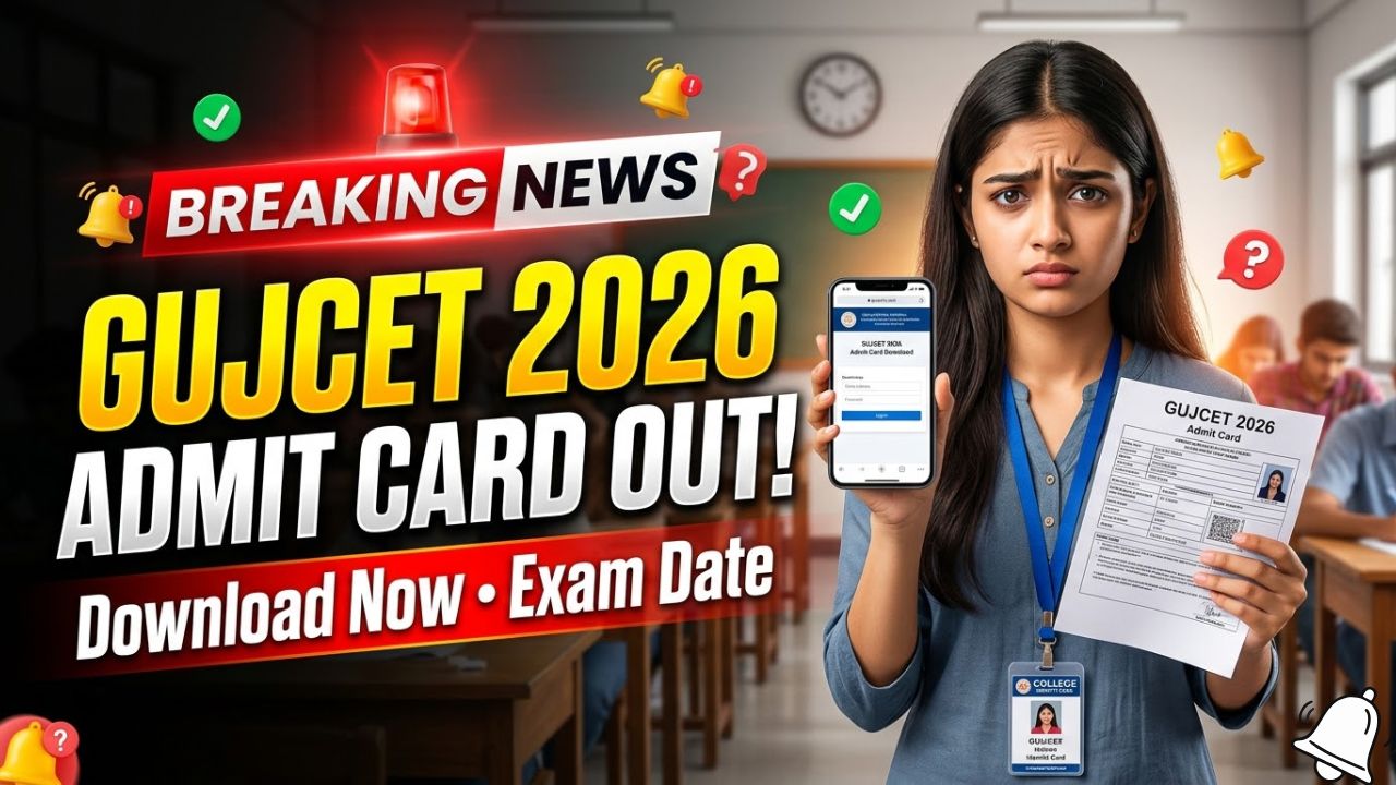 GUJCET 2026 Admit Card Released Today: Download Hall Ticket, Exam Date & Instructions GUJCET 2026 Admit Card Released Today