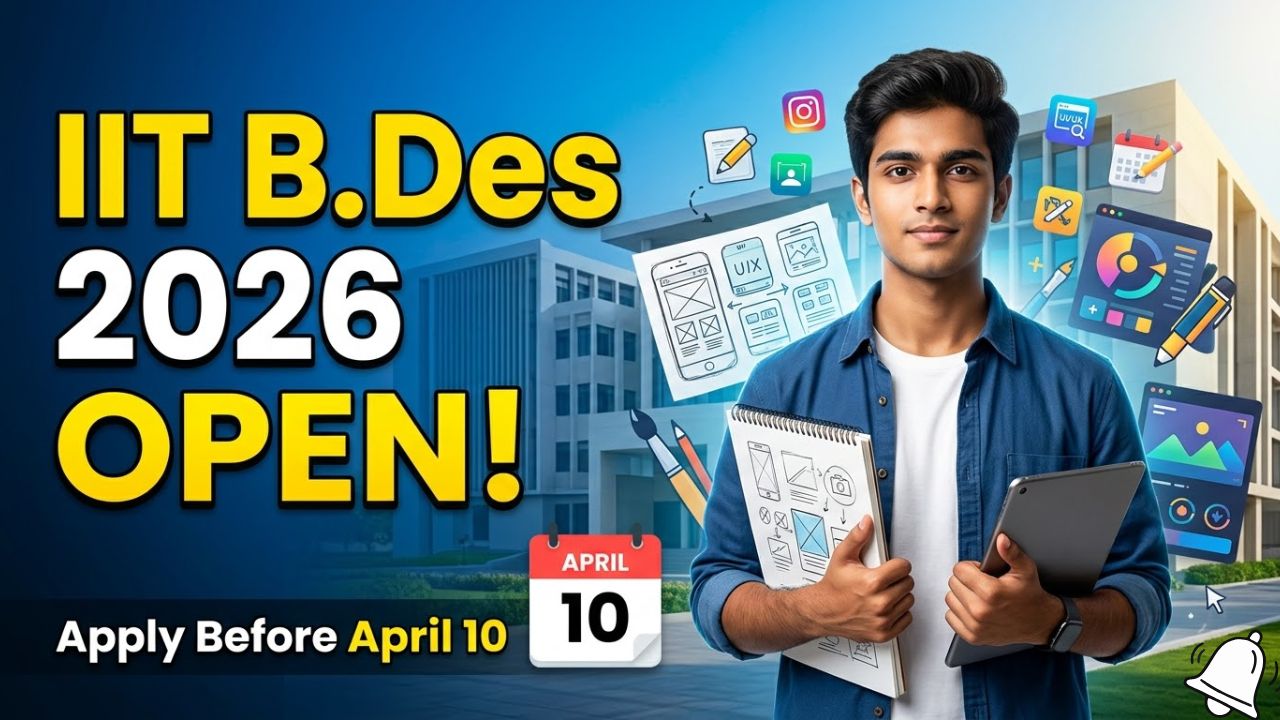 IIT B.Des Admission 2026 Open: UCEED Qualified Candidates Can Apply Until April 10 IIT B.Des Admission 2026 Open: UCEED Qualified Candidates Can Apply Until April 10
