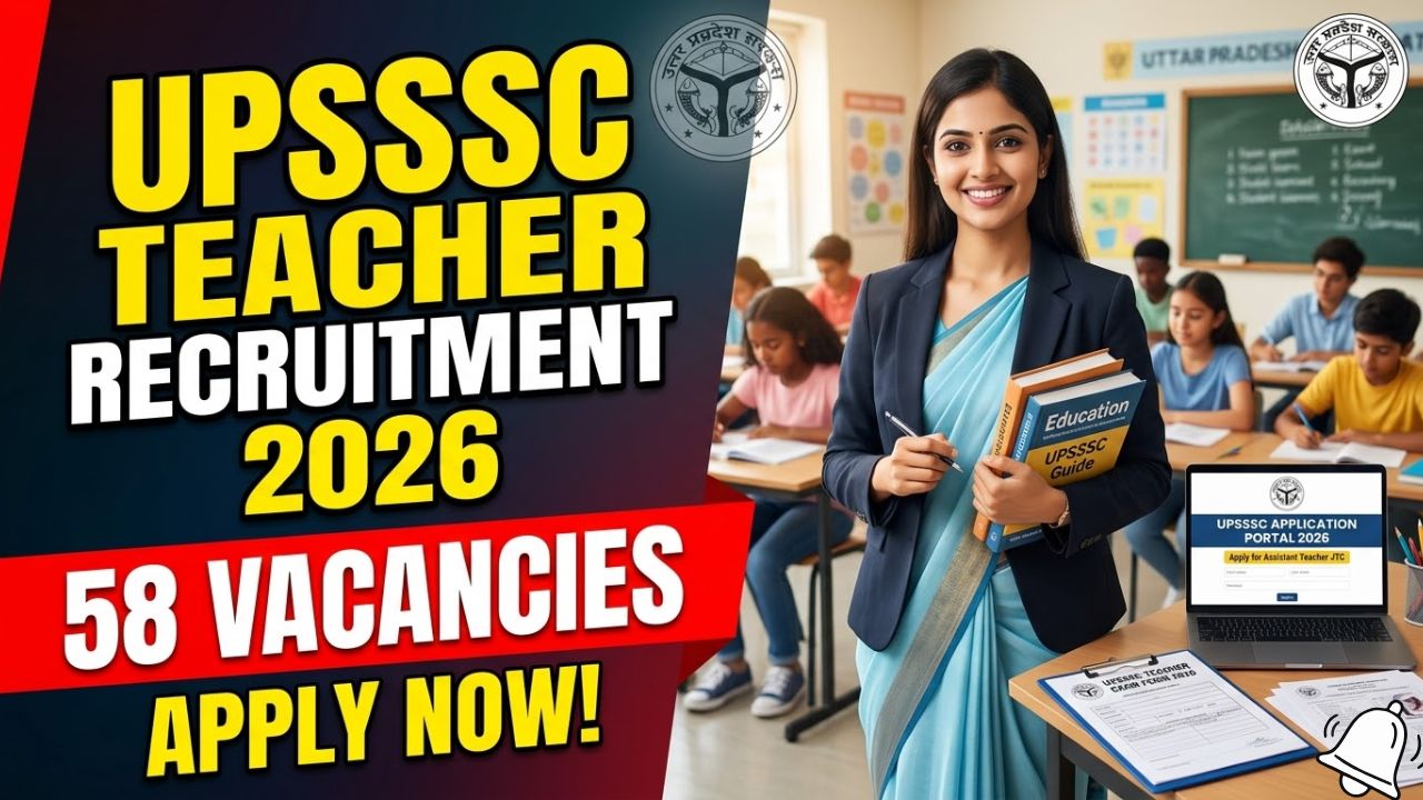 UPSSSC Assistant JTC Teacher Recruitment 2026: 58 Vacancies, Eligibility, Dates & Apply Online UPSSSC Assistant JTC Teacher Recruitment 2026
