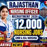 Rajasthan Nursing Officer Recruitment 2026: 12,000 Posts for GNM & BSc Nursing Candidates Rajasthan Nursing Officer Recruitment 2026