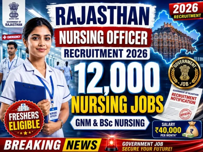 Rajasthan Nursing Officer Recruitment 2026: 12,000 Posts for GNM & BSc Nursing Candidates Rajasthan Nursing Officer Recruitment 2026