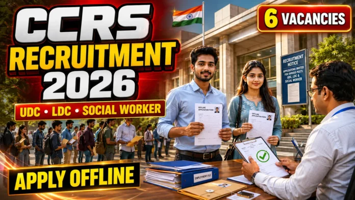 CCRS Recruitment 2026 Apply Offline for 6 UDC