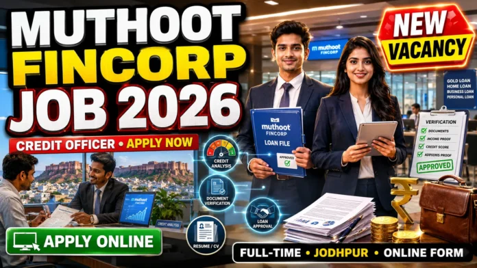Muthoot Fincorp Credit Officer Job in Jodhpur Muthoot Fincorp Credit Officer Job in Jodhpur Apply for Full-Time Opportunity